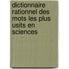 Dictionnaire Rationnel Des Mots Les Plus Usits En Sciences by Unknown