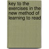 Key to the Exercises in the New Method of Learning to Read door Onbekend