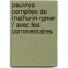 Oeuvres Compltes de Mathurin Rgnier / Avec Les Commentaires door Onbekend