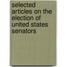 Selected Articles On The Election Of United States Senators door Onbekend