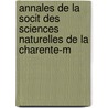Annales de La Socit Des Sciences Naturelles de La Charente-M door Onbekend