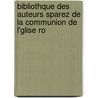 Bibliothque Des Auteurs Sparez de La Communion de L'Glise Ro door Onbekend