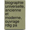 Biographie Universelle, Ancienne Et Moderne, Ouvrage Rdig Pa door Onbekend