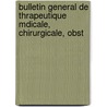 Bulletin General de Thrapeutique Mdicale, Chirurgicale, Obst door Onbekend