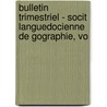 Bulletin Trimestriel - Socit Languedocienne de Gographie, Vo by Unknown