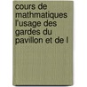 Cours de Mathmatiques L'Usage Des Gardes Du Pavillon Et de L door Onbekend