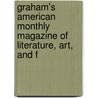 Graham's American Monthly Magazine of Literature, Art, and F door Onbekend