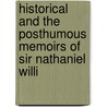 Historical and the Posthumous Memoirs of Sir Nathaniel Willi door Onbekend