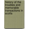 History of the Troubles and Memorable Transactions in Scotla by Unknown