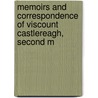 Memoirs and Correspondence of Viscount Castlereagh, Second M by Unknown