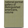 National Portrait Gallery of Distinguished Americans, Volume by Unknown