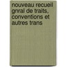 Nouveau Recueil Gnral de Traits, Conventions Et Autres Trans door Onbekend