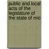 Public and Local Acts of the Legislature of the State of Mic door Onbekend