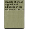 Reports of Cases Argued and Adjudged in the Supreme Court of door Onbekend