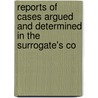 Reports of Cases Argued and Determined in the Surrogate's Co door Onbekend