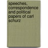 Speeches, Correspondence and Political Papers of Carl Schurz by Unknown