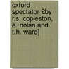 Oxford Spectator £By R.S. Copleston, E. Nolan and T.H. Ward] door Onbekend