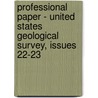 Professional Paper - United States Geological Survey, Issues 22-23 door Onbekend