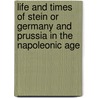 Life And Times Of Stein Or Germany And Prussia In The Napoleonic Age door Onbekend