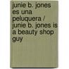 Junie B. Jones es una peluquera / Junie B. Jones Is a Beauty Shop Guy door Onbekend