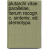 Plutarchi Vitae Parallelae, Iterum Recogn. C. Sintenis. Ed. Stereotypa door Onbekend