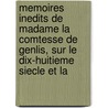 Memoires Inedits De Madame La Comtesse De Genlis, Sur Le Dix-Huitieme Siecle Et La door Onbekend