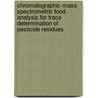 Chromatographic-Mass Spectrometric Food Analysis for Trace Determination of Pesticide Residues by Unknown