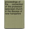 Proceedings Of The ... Convention Of The Protestant Episcopal Church In The Diocese Of New-Hampshire door Onbekend