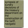 Synopsis Of Sundry Decisions Of The Treasury Department On The Construction Of The Tariff, Navigatio door Onbekend