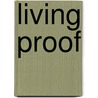 Living Proof by Unknown