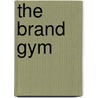 The Brand Gym by Unknown