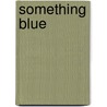 Something Blue door Onbekend