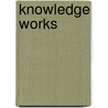 Knowledge Works door Onbekend
