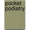 Pocket Podiatry by Unknown