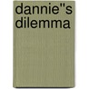 Dannie''s Dilemma by Unknown
