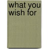 What You Wish For door Onbekend