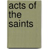 Acts of the Saints door Onbekend