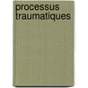 Processus Traumatiques by Unknown