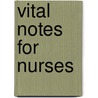Vital Notes For Nurses by Unknown