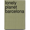Lonely Planet Barcelona door Onbekend
