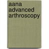 Aana Advanced Arthroscopy door Onbekend