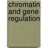 Chromatin and Gene Regulation by Unknown
