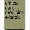 Critical Care Medicine E-Book door Onbekend