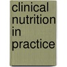 Clinical Nutrition in Practice door Onbekend