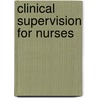 Clinical Supervision for Nurses by Unknown
