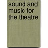 Sound and Music for the Theatre door Onbekend