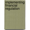Implementing Financial Regulation by Unknown