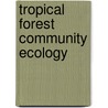 Tropical Forest Community Ecology by Unknown