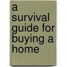 A Survival Guide for Buying a Home door Onbekend