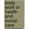 Body Work in Health and Social Care door Onbekend